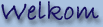Welkom